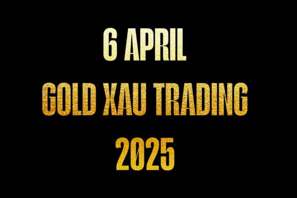 6 APRIL GOLD XAU Trading 2025